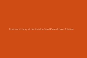sheraton grand palace indore